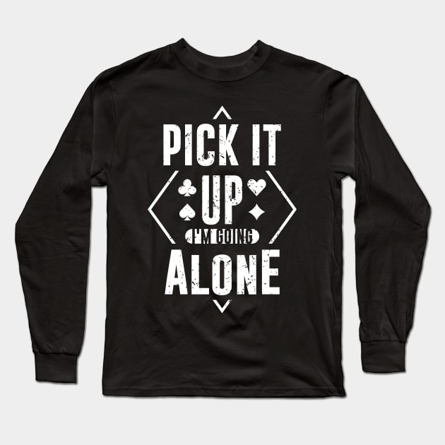 Pick It Up I'm Going Alone Long Sleeve T-Shirt by maxcode